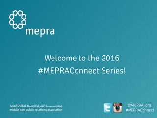 @MEPRA_org
#MEPRAConnect
Welcome to the 2016
#MEPRAConnect Series!
 
