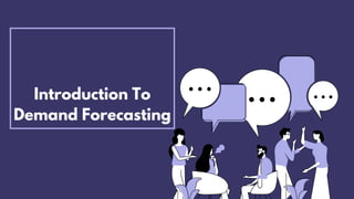 Introduction To
Demand Forecasting
 