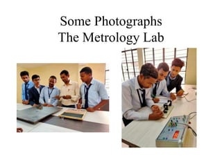 Some Photographs
The Metrology Lab
 