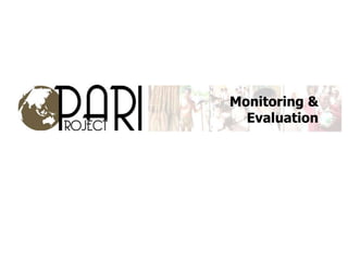 Monitoring &
  Evaluation
 