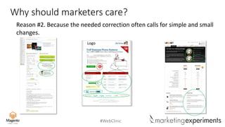 #WebClinic
Logo
Why should marketers care?
Reason #2. Because the needed correction often calls for simple and small
changes.
 