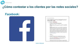 www.mep.pe
¿Cómo contestar a los clientes por las redes sociales?
Facebook:
 