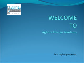 Aghora Design Academy
http://aghoragroup.com
 