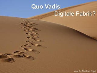 Quo Vadis
Digitale Fabrik?

von: Dr. Mathias Engel

 