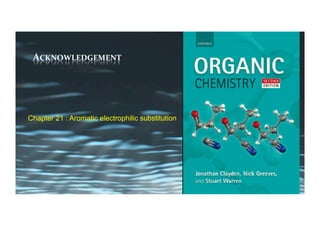 ACKNOWLEDGEMENT	
Chapter 21 : Aromatic electrophilic substitution
 