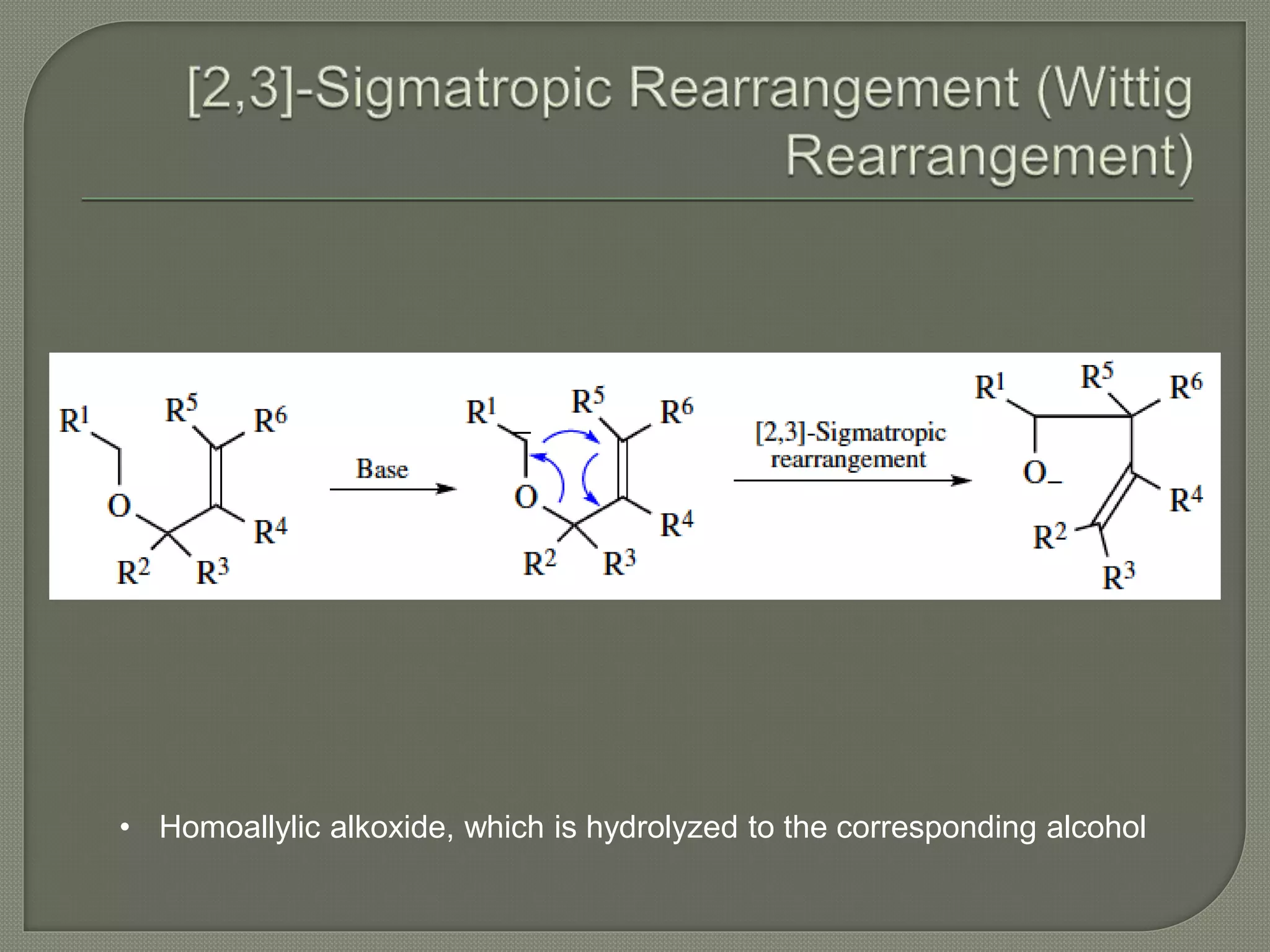 • Homoallylic alkoxide, which is hydrolyzed to the corresponding alcohol
 