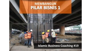 MEMBANGUN
Islamic Business Coaching #19
 