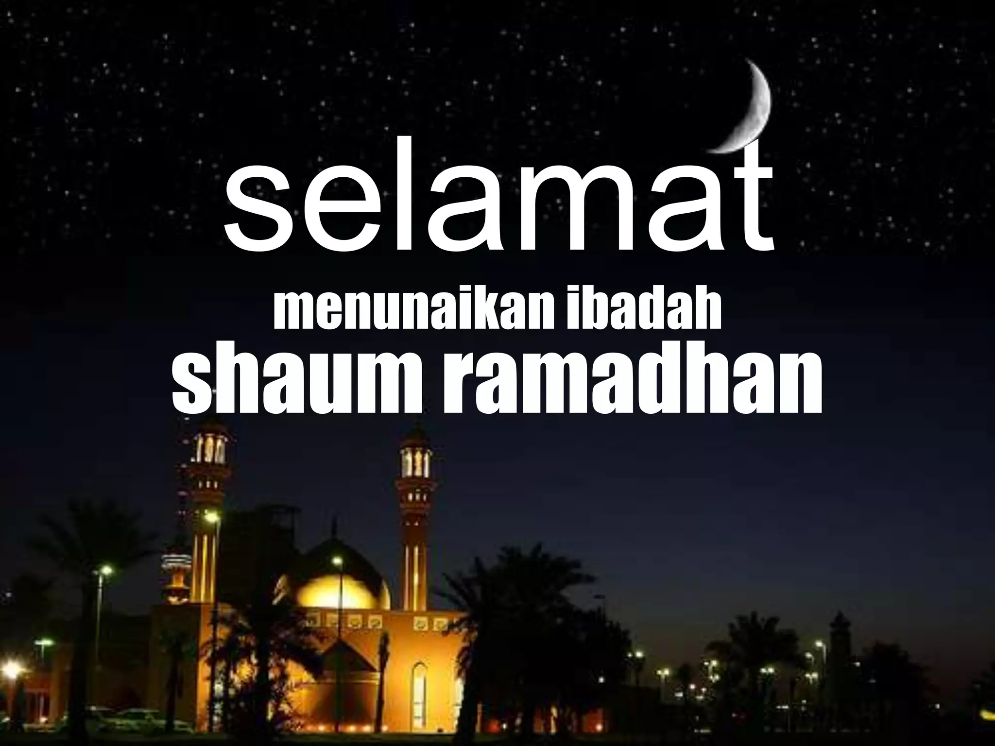 selamatmenunaikan ibadah
shaum ramadhan
 