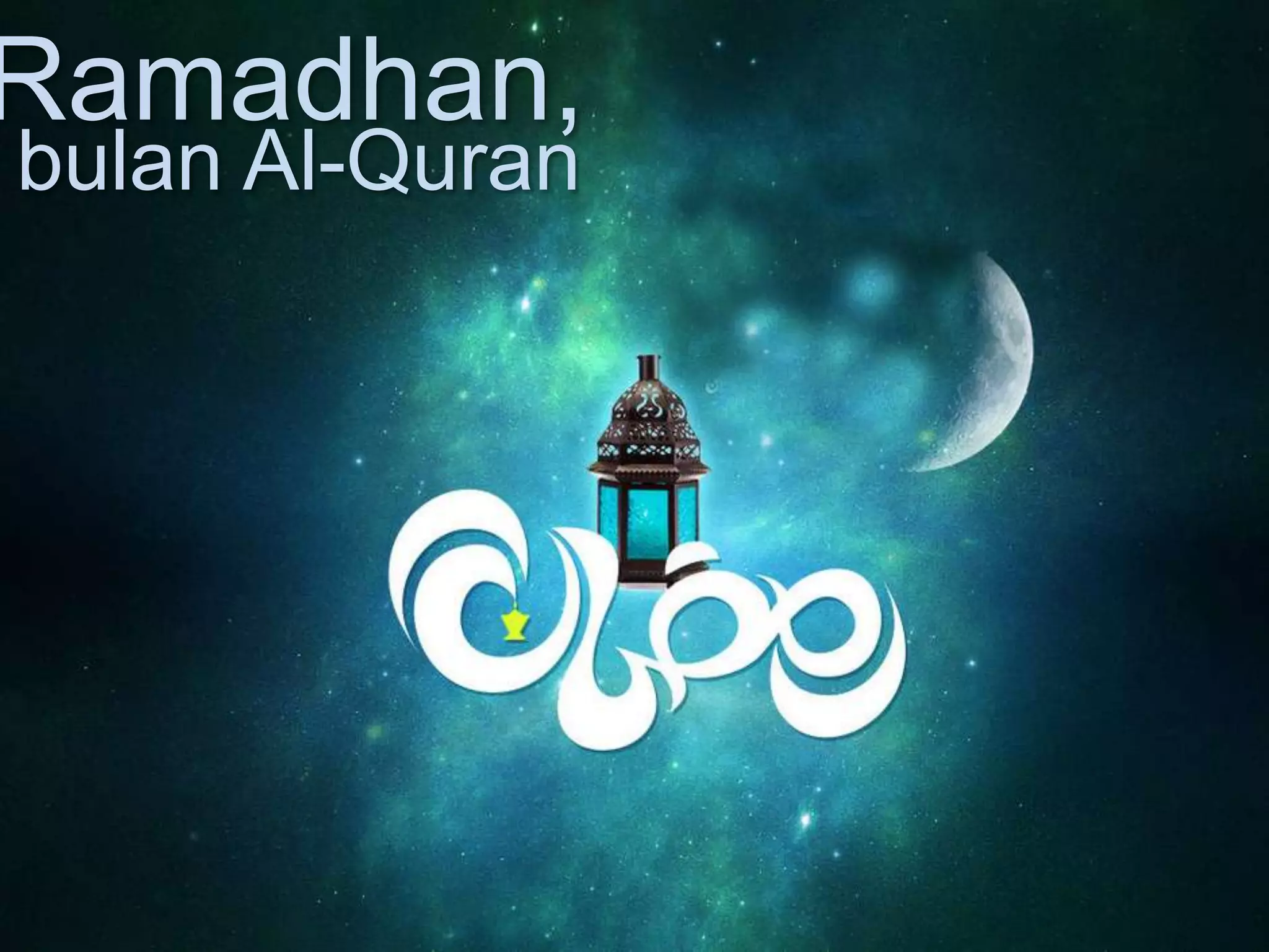 Ramadhan,
bulan Al-Quran
 