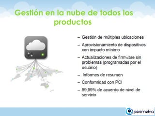 Gestión en la nube de todos los
          productos
 