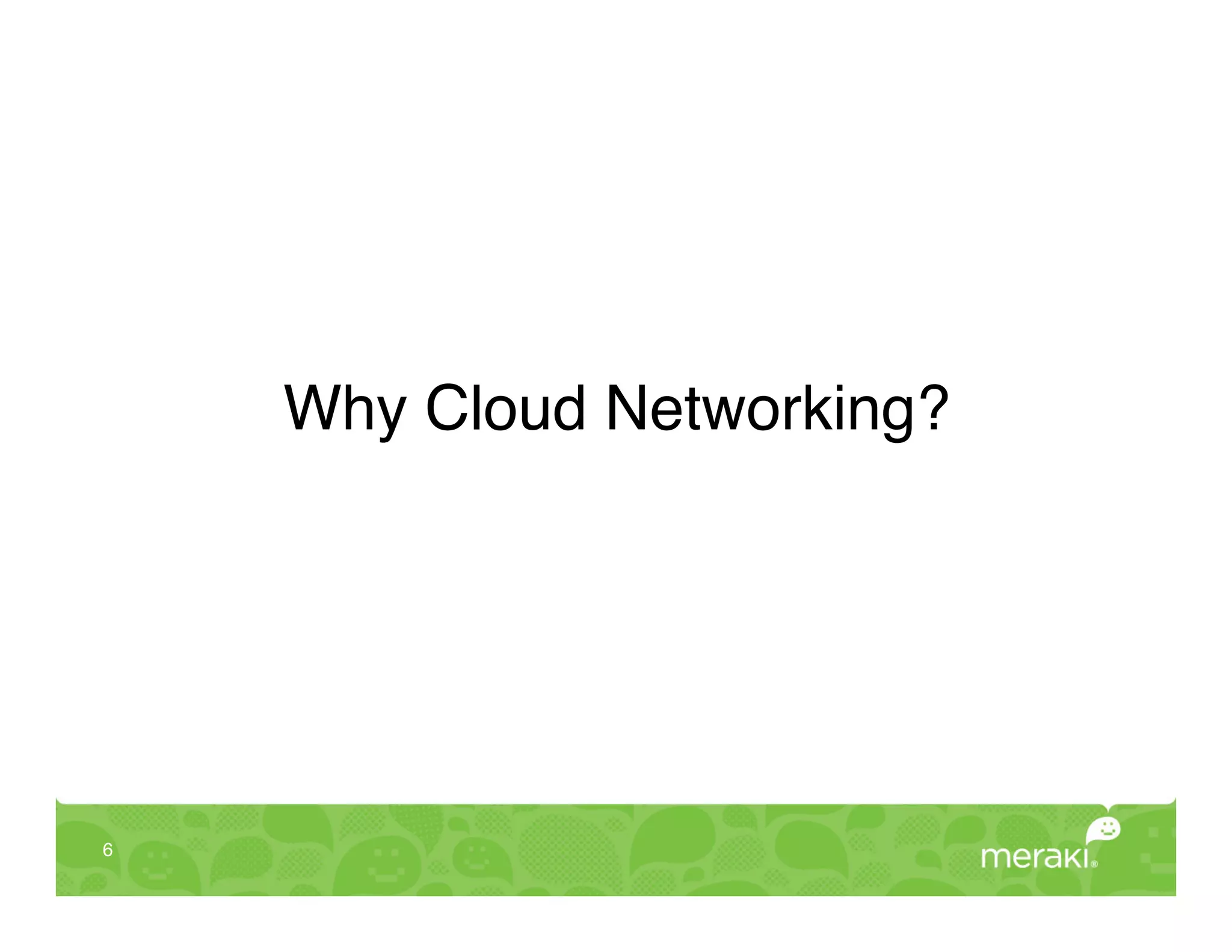 Why Cloud Networking?!




6!
 
