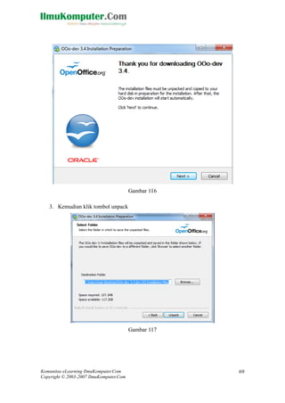 Komunitas eLearning IlmuKomputer.Com 
Copyright © 2003-2007 IlmuKomputer.Com 
69 
Gambar 116 
3. Kemudian klik tombol unpack 
Gambar 117 
 