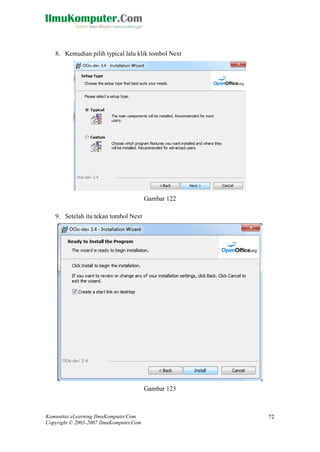 Komunitas eLearning IlmuKomputer.Com 
Copyright © 2003-2007 IlmuKomputer.Com 
72 
8. Kemudian pilih typical lalu klik tombol Next 
Gambar 122 
9. Setelah itu tekan tombol Next 
Gambar 123  