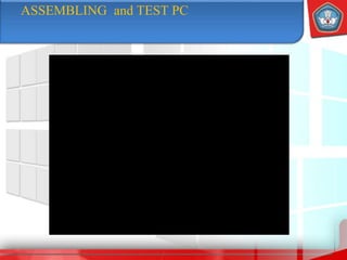 ASSEMBLING and TEST PC
 