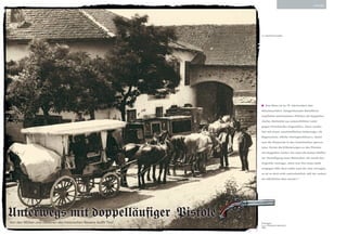CUltUre




                                                                  Text ewald Kontschieder




                                                                      Eine Reise ist im 19. Jahrhundert eine

                                                                  Abenteuer fahrt. Zeitgenössische Reiseführer

                                                                  empfehlen mitzunehmen: Pistolen mit doppelten

                                                                  Läufen, Bettsäcke aus wasserdichtem Leder

                                                                  gegen »kriechendes Ungeziefer«, einen runden

                                                                  Hut mit einem »wachstaffetnen Ueberzuge« als

                                                                  Regenschutz, etliche »Vorlegeschlösser«, damit

                                                                  man die Zimmertür in den Unterkünften sperren

                                                                  kann. Kurios die Erläuterungen zu den Pistolen

                                                                  mit doppelten Läufen: Sie seien die besten Waffen

                                                                  zur Verteidigung eines Reisenden: »Es macht den

                                                                  Angreifer stutziger, wenn man ihm zwey Läufe

                                                                  entgegen hält; denn sollte auch der eine versagen,

                                                                  so ist es doch nicht wahrscheinlich, daß der andere

                                                                  ein nähmliches thun werde«.*




Unterwegs mit doppelläu ger Pistole
Von den Mühen und Gefahren des historischen Reisens durch Tirol   Postwagen,
                                                                  k.u.k.-Poststation Neumarkt,
                                                                  1890
 
