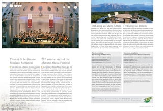 Pr-artiKel




                                                                                                                     Trekking auf dem ritten Trekking sul renon
                                                                                                                     Oberhalb von Bozen tut sich eine atemraubende               Sopra Bolzano si apre un panorama mozzafiato; sul «tet-
                                                                                                                     Bergwelt auf: Vom »Dach« des Rittner Horns und auch         to» del corno del Renon ma anche dal belvedere «Ta-
                                                                                                                     schon darunter, vom Aussichtspunkt »Runder Tisch«           vola rotonda» lungo il sentiero panoramico, la visuale si
                                                                                                                     entlang des Panoramawegs, öffnet sich der Blick auf         apre su quelle che l’UNESCO ha proclamato patrimo-
                                                                                                                     das UNESCO-Weltnaturerbe der Dolomiten. Ein loh-            nio universale dell’umanità: le Dolomiti. Un’escursione
                                                                                                                     nender Tagesausflug, auch weil das Rittner Hochpla-         da non lasciarsi scappare, anche perché l’altopiano del
                                                                                                                     teau nur eine Autostunde entfernt von Meran liegt           Renon dista una sola ora di auto da Merano ed è ba-
                                                                                                                     und die Sonne dort durchschnittlich an 300 Tagen            ciato dal sole per 300 giorni l’anno. Per chi è disposto
                                                                                                                     scheint. Wer aufs Auto verzichten will: Die neue Ritt-      a rinunciare all’automobile: la nuova funivia del Renon
                                                                                                                     ner Seilbahn startet nur wenige Schritte vom Bozner         si leva dal suolo a pochi metri dalla stazione ferroviaria
                                                                                                                     Zugbahnhof in luftige Höhe; oben angelangt lockt            di Bolzano. Arrivati sul Renon non si può resistere alla
                                                                                                                     eine Fahrt mit der historischen Schmalspurbahn.             tentazione di un viaggio con il trenino storico.



                                                                                                                      Wandervorschlag:                                            Escursione consigliata:
                                                                                                                      Der Heusteig am Rittner Horn                                Il sentiero panoramico del Corno del Renon

                                                                                                                      Zeit: ca. 4 Stunden – länge: 14,4 km                        Tempo necessario: 1 ora e 40 min. – lunghezza: 6,3 km
25 anni di Settimane                                       25 th
                                                              anniversary of the                                      Höhenunterschied Aufstieg: 451 m
                                                                                                                      Höhenunterschied Abstieg: 980 m
                                                                                                                                                                                  dislivello in salita: 60 m
                                                                                                                                                                                  dislivello in discesa: 589 m

Musicali Meranesi                                          Merano Music Festival                                      schwierigkeitsgrad: mittelschwierig                         grado di difﬁ coltà: facile

                                                                                                                      Von dem Parkplatz in Pemmern am Ritten (1541 m)             Dal parcheggio di Pemmern sul Renon (1541 m)
    Tutto ebbe inizio a Merano 25 anni fa. Le setti-           It all started in Merano/Meran 25 years ago. The       starten wir mit der Umlaufbahn in Richtung                  prendiamo la cabinovia che ci porta verso Cima
mane musicali meranesi furono ideate nel 1986 come         Merano Music Festival was established in 1986 as a         Schwarzseespitze (2070 m). An der Bergstation an-           Lago Nero (2070 m). Raggiunta la stazione a mon-
rassegna di musica da camera, per poi assurgere nei        showcase for chamber music, but over two decades           gekommen, folgen wir rechts zuerst dem Panora-              te, seguiamo prima il sentiero panoramico sulla
due decenni a venire, ed a piccoli passi, a evento mul-    it has become, slowly but surely, a multi-music event.     maweg, dann dem Weg 9 in Richtung Unterhorn-                destra, poi il sentiero n° 9. Da qui proseguiamo in
tisettoriale. Attualmente l‘offerta soddisfa le esigen-    Although the current Music Festival is very similar to     haus (2040 m). Weiter geht es auf dem Weg 1 bis             discesa sul sentiero n° 1, che ci riporta verso il pun-
ze di un moderno festival musicale: le localizzazioni      a modern music festival, locations are as limited as       zum Rittner Horn (2260 m), dem höchsten Punkt               to di partenza dell’escursione iniziata a Pemmern.
sono limitate così come l‘ambito temporale; i singoli      the time available, so the concerts are closely linked     unserer Tour. Hier steigen wir links in den Weg 2
concerti sono strettamente collegati tra loro. La pro-     to each other. Moreover, these weeks are promoted          ein, vorbei an der Berghütte (2090 m), bis wir die          Materiale cartograﬁco e informazioni presso la stazione
                                                                                                                                                                                  a valle della cabinovia a Pemmern. Con la tessera
mozione delle settimane musicali fa leva sull‘immagi-      using the typical tourist image of the spa town, with      Abzweigung zum Weg 2A erreichen. Dieser führt               dell’ospite si ha diritto ad una riduzione sul biglietto
ne turistica della città termale, con la sua atmosfera     its atmosphere of high society. Visitors who are in        wieder zurück in Richtung Bergstation der Umlauf-           della cabinovia.
mondana. Chi si ferma a soggiornare in città tra fine      Merano between the end of August and the end of            bahn. Abschließend erreichen wir hier auf dem
agosto e fine settembre può assistere più volte la         September can attend, at various times in the week,        Weg 1 den Ausgangspunkt der Tour in Pemmern.
settimana all‘esibizione di interpreti di spicco dei più   events with famous artists playing the most diverse
                                                                                                                      Karten und Infos an der Talstation der Umlaufbahn in
disparati stili musicali senza dover per questo lasciare   of music styles, all without leaving Merano itself. The    Pemmern. Mit der Gästekarte erhalten Sie eine
la città; ad ogni modo, per tradizione, Merano è soli-     city has always concentrated on providing quality          Ermäßigung auf die Bergfahrt mit der Umlaufbahn.
ta puntare sulla qualità anziché sulla massa. «Vi sono     rather than mere quantity and these weeks are a case
sicuramente festival che offrono molti più concerti di     in point. “There are certainly other festivals that of-
noi, ma ciò che ci preme è per l‘appunto di portare a      fer many more concerts than we do”, says Andreas
                                                                                                                       InfO
Merano solo i migliori solisti ed i migliori ensemble»     Cappello, the artistic director of the Merano Music         Rittnerhorn Seilbahnen / funivie Corno del Renon – Tel. +39 0471 35 29 93, www.rittnerhorn.com
afferma il direttore artistico delle Settimane Musicali    Festival, “but our hallmark is that we showcase only        Tourismusverein Ritten / Associazione Turistica Renon – Tel. +39 0471 35 61 00, www.ritten.com
Meranesi, Andreas Cappello.                                the best soloists and the best ensembles”.


                                                                                                                                                                                                                 M E R A N O M AG A Z I N E   51
 