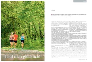 CUltUre
                                                                                                                                 NatUre




                       Text anita rossi




                           Edith Niederfriniger im Porträt: Die Meraner Ausnahme-Triathletin über ihren Sport-Alltag, den Reiz

                       des Durchhaltevermögens und über Tipps für Laufanfänger.




                       »Ironfrini« oder »Eisenlady« wird sie von Freunden       Meran-o Magazine: Welchen Stellenwert hat Ausdau-
                       und Fans genannt, die Spitzentriathletin aus Südtirol.   er für dich als Sportlerin und Mensch?
                       Sie hat ihr Hobby zum Beruf gemacht, lebt täglich ih-    Edith Niederfriniger: Einen sehr großen. Ich hab die
                       ren Traum und tobt sich aus mit Ausdauer-Wettkämp-       Erfahrung gemacht, dass ich durch Ausdauer wirklich
                       fen auf der ganzen Welt.                                 große Erfolge erzielen kann. Schnell aufgeben ist
                                                                                nicht meine Sache. Außerdem ist das rasche Aufge-
                       Meran-o Magazine: Triathlon ist mit seinen 3,86 km       ben eines Vorhabens oder einer Sache immer eine
                       Schwimmen, 180 km Radfahren und dem abschlie-            doppelte Niederlage: Ich werde nie wissen, ob ich
                       ßenden Marathon über 42,195 km der wohl »härtes-         es geschafft hätte, ob ich am Ende doch erfolgreich
                       te« Wettkampfsport. Was treibt dich?                     gewesen wäre … wenn ich nicht auch die Höhen und
                       Edith Niederfriniger: Sport war schon von klein auf      Tiefen auf der Strecke durchlebe.
                       meine Welt. Ich habe mit Schwimmen angefangen
                       und bin bald zum Leistungssport übergegangen. Ich        Meran-o Magazine: Wie würdest du dich selbst be-
                       brauche das wahrscheinlich: abends richtig körper-       schreiben?
                       lich müde ins Bett zu fallen. Anstrengend sind andere    Edith Niederfriniger: Ein Mensch mit Durchhaltever-
                       Berufe auch, wenn auch auf andere Art und Weise.         mögen, mit einer gesunden Portion Ehrgeiz, gesellig,
                       Wenn du ambitioniert bist, dann brauchst du in je-       eine gute Freundin. Und manchmal recht aufbrau-
                       dem Bereich diesen Leistungskick. Und wenn du zur        send, wenn es jemand schafft, mich aus der Bahn zu
                       Weltspitze gehörst, dann bereist du die ganze Welt,      werfen.
                       was mir persönlich große Genugtuung bereitet, denn
                       ich liebe es, Länder und Menschen anderer Kulturen       Meran-o Magazine: Was bedeutet dir das Laufen?
                       kennenzulernen. Ohne den Sport würde ich wahr-           Edith Niederfriniger: Ich habe erst spät mit dem Lau-
                       scheinlich nicht die Möglichkeit dazu haben.             fen begonnen, durch eine Freundin, die mich beim
                                                                                Joggen mitgenommen hat. Ich hab gleich gemerkt,
                       Meran-o Magazine: Was beinhaltet dein Trainings-         dass mir das Laufen leicht fällt und mir sehr viel gibt,
                       programm?                                                unabhängig vom Training. Beim Laufen kann ich am
                       Edith Niederfriniger: Wenn ich auf ein großes Ziel       besten abschalten und Stress abbauen. Sich den Kopf
                       hinarbeite, mich also auf einen Wettkampf vorberei-      frei zu laufen und dann auch neue Ideen beim Lau-
                       te, dann hat meine Woche zwischen 30 und 35 Trai-        fen zu entwickeln, diese Erfahrung mache ich immer
                       ningsstunden und dies drei bis vier Wochen lang.         wieder. Ich glaube, es liegt einmal daran, dass man
                       Grundsätzlich umfasst mein Training rund 25 Wo-          beim Laufen in der Natur jene Ruhe findet, die man
                       chenstunden, das ganze Jahr durch, um mich fit zu        in einer Halle oder Einrichtung sonst beim Sporteln
                       halten. Schwimmen kommt vier Mal die Woche dran,         nicht hat. Auch braucht man beim Laufen nicht jene




Lauf dich glücklich!
                       Radfahren und Laufen fast täglich. Sonntage sind da-     Konzentration, die andernorts im Sport so nötig ist,
                       bei Tage wie jeder andere auch, reine Erholungstage      die Gedanken laufen sich frei. Und dann sind da noch
                       lege ich je nach Trainingspensum fest, aber die gibt’s   die Glückshormone, die beim längeren Laufen aus-
                       eigentlich nur selten.                                   geschüttet werden und die den einen oder anderen


                                                                                                              M E R A N O M AG A Z I N E   63
 