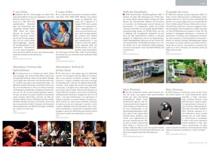 NeWS




F wie Fellin                                              F come Fellin                                                Welt der Eisenbahn                                     Il mondo dei treni
   Anlässlich des 90. Geburtstages von Peter Fellin           In occasione del novantesimo compleanno dell‘ar-            1000 Quadratmeter Ausstellungsfläche, 800 m             1000 metri quadrati di spazio espositivo, 800 m di
zeigt »kunst Meran im haus der Sparkasse« unter den       tista Peter Fellin (1920–1999) «Merano arte edificio         Geleise, 70 Züge, 400 Fahrzeuge und 12.000 Figu-       binari, 70 treni, 400 automezzi e 12.000 figure. Dietro
Meraner Lauben vom 5. Fe-                                                            Cassa di Risparmio» pre-          ren. Hinter diesen nackten Zahlen verbirgt sich beim   queste nude cifre si cela lo scintillio nelle pupille dei
bruar bis 2. Mai 2010 eine                                                           senta, dal 5 febbraio al 2        Besuch der Eisenbahnwelt Rabland bei Partschins        bambini e lo stupore degli adulti nel visitare Mondo
repräsentative     Übersicht                                                         maggio 2010 sotto i portici       ein Leuchten von Kinderaugen und ein Staunen bei       Treno a Rablà presso Parcines. Nella stalla ristruttu-
über das Gesamtwerk des                                                              meranesi, uno sguardo d’in-       Erwachsenen. Im umgebauten Stadel des Hotels           rata dell’Hotel «Hanswirt» si trova la maggiore instal-
vielseitigen Küstlers (1920–                                                         sieme rappresentativo di          »Hanswirt« befindet sich die größte digitale Modell-   lazione digitale di ferromodellismo a livello nazionale
1999). Unter der Feder-                                                              tutta la sua produzione arti-     eisenbahnanlage Italiens mit 20.000 Stück und eine     con oltre 20.000 pezzi ed un plastico in scala 1:87 che
führung von Kurator Prof.                                                            stica. Sotto la responsabilità    im Maßstab 1:87 nachgebaute Landschaft. So wird        riproduce il paesaggio altoatesino in miniatura. Al
Markus Neuwirth werden                                                               del curatore prof. Markus         etwa auf 300 Quadratmetern Südtirol in Miniatur        pianterreno il visitatore viene idealmente introdotto
die für den Künstler prägen-                                                         Neuwirth verranno presen-         gezeigt, im Erdgeschoss stimmt die Phantasieland-      nel tema miniature e ferromodellismo ammirando il
den und von einem weiten                                                             tate singolarmente in una         schaft »Mittelgebirge« Besucher auf die Themen Mi-     plastico di fantasia intitolato «Mittelgebirge» (mezza
Spannungsbogen gepräg-                                                               struttura ritmica fasi spesso     niaturlandschaften und Modelleisenbahnen ein. Kin-     montagna). Un angolo bambini provvede al diverti-
ten Schaffensphasen in eine                                                          anche disparate della sua         der dürfen sich in der Kinderecke selbst betätigen     mento dei più piccoli, che potranno cimentarsi alla
rhythmische Gesamtstruk-                                                             attività artistica, che si pre-   und einen Zug steuern. Auch Tag-Nacht-Effekte sind     guida di un mini convoglio. Da ammirare anche gli
tur und -schau umgesetzt.                                                            sentano come sintomatiche         zu bestaunen.                                          effetti giorno/notte.
Fellin gilt ohne Zweifel als einer der bedeutendsten      per tutta l’opera di Peter Fellin. Fellin va senza dubbio    InfO                                                   InfO
Südtiroler Künstler seiner Generation.                    annoverato fra i più importanti artisti sudtirolesi della    www.eisenbahnwelt.eu                                   www.eisenbahnwelt.eu
InfO                                                      sua generazione.
www.kunstmeranoarte.org                                   InfO
                                                          www.kunstmeranoarte.org



MeranJazz: Festival der                                   MeranoJazz: festival di
Spitzenklasse                                             prima classe
    Im Frühsommer ist in Südtirol seit vielen Jahren         Da molti anni in Alto Adige agli inizi dell’estate
Jazz angesagt. Seit Jahren leistet Meran dazu einen       prende il via la stagione del jazz. Merano ha sempre
hochwertigen Beitrag, indem es die besten Musiker         dato il suo prezioso contributo invitando i migliori
und Gruppen der nationalen und internationalen Sze-       musicisti e i migliori complessi sulla scena nazionale
ne vorstellt. Das kleine, den Hauptströmungen ver-        ed internazionale. Il piccolo ma raffinato festival Me-
pflichtete Festival MeranJazz wird 2010 endlich wie-      ranoJazz, molto legato alle correnti principali della
der als Freiluftfestival im Park von Schloss Kallmünz     musica jazz, si svolgerà verso metà luglio, finalmen-
im Stadtzentrum stattfinden. Parallel zum Festival fin-   te di nuovo sotto le stelle, nella cornice del parco di      Sfera Preziosa                                         Sfera Preziosa
den vom 14.–18. Juli die mitteleuropäischen Jazzkur-      Castel Kallmünz nel pieno centro storico di Merano.             Auf den klingenden Namen Sfera Preziosa wur-            Sfera Preziosa è l’indovinato nome che dà il titolo
se statt, an denen ein gutes Dutzend renommierter         Parallelamente al festival si svolgeranno dal 14 al 18       den die neuen, aus eigener Hand geschmiedeten          alle ultime creazioni di Tiroler Goldschmied, atelier
Jazzer Europas unterrichten, darunter mit dem ge-         luglio i corsi jazz mitteleuropei, che ospiteranno in        Stücke aus dem international                                                   premiato a livello internazio-
bürtigen Meraner Franco d’Andrea einer der interes-       qualità di docenti una buona dozzina di jazzisti eu-         preisgekrönten Atelier Tiroler                                                 nale. L’impresa familiare, unita
santesten Musiker Europas. Prominenter Artist wird        ropei di fama, tra i quali Franco d’Andrea, meranese         Goldschmied getauft. Das Fa-                                                   dall’amore per il proprio lavoro,
der innovative New Yorker Trompeter und Komponist         di nascita, uno dei più interessanti musicisti a livello     milienunternehmen mit gemein-                                                  si è specializzata su tre punti fo-
Dave Douglas sein, der 2009 als Arrangeur und Musi-       europeo. Resident artist del laboratorio sarà l’inno-        samer Freude am Beruf hat sich                                                 cali nel settore della gioielleria.
ker in Meran zu hören war.                                vativo trombettista e compositore newyorkese Dave            auf drei Schwerpunkte in der                                                   Oltre alla linea Haute Jewellery
InfO                                                      Douglas, il quale nel 2009 aveva già calcato la scena        Schmuckwelt spezialisiert. Dem-                                                Sfera Preziosa spiccano la li-
www.meranojazz.it                                         meranese in qualità di arrangiatore e musicista.             nach gibt es eine eigene Sfera                                                 nea tradizione e caccia e quella
                                                          InfO                                                         Preziosa Haute Jewellery Linie,                                                pensata per chi vuole sposar-
                                                          www.meranojazz.it                                            Tracht- und Jagdschmuck so-                                                    si. Quest’ultima è presentata
                                                                                                                       wie eine Trauschmucklinie. Die-                                                a Scena nella prima gioielleria
                                                                                                                       se wird im ersten Trauschmuck                                                  nuziale esistente in Italia. Non
                                                                                                                       Store Italiens in Schenna prä-                                                 manca, naturalmente, una vasta
                                                                                                                       sentiert. Natürlich gibt es auch eine große Auswahl    scelta di gioielli di collezioni internazionali ed orologi
                                                                                                                       an Schmuckstücken internationaler Kollektionen und     delle più importanti manifatture a livello mondiale.
                                                                                                                       Uhren der weltweit führenden Manufakturen.             InfO
                                                                                                                       InfO                                                   www.tirolergoldschmied.com
                                                                                                                       www.tirolergoldschmied.com



                                                                                                                                                                                                              M E R A N O M AG A Z I N E   11
 