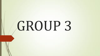 GROUP 3
 