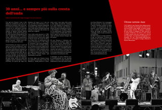 Ultime notizie Jazz
Il 30° Südtirol Jazz Festival Alto Adige presen-
ta dal 29 giugno all‘ 8 di luglio una serie di con-
certi ed eventi in Alto Adige. La serata inaugu-
rale si svolge venerdì, 29 giugno, a Bolzano.
Gli altri eventi si svolgono in sale concerto e
su piazze di Merano, ma anche in altri comuni
e luoghi insoliti come per esempio in cima ad
una montagna. Il programma dettagliato è vi-
sionabile sul sito www.suedtiroljazzfestival.
com. Dall’ 11 al 15 luglio si svolge a Merano il
Festival MeranJazz. 
Fino agli anni Ottanta il Jazz in Alto
Adige era considerato poco più di un
elemento di contorno. Non che di tan-
to in tanto non ci fosse in cartellone un
concerto di un importante musicista,
tuttavia il jazz era sempre stato con-
siderato un genere musicale difficile
da digerire, anche perché veniva più
che altro associato all‘assordante Free
Jazz. Si aggiunga poi che il pubblico
locale, tradizionalmente conservatore,
non aveva un buon approccio con quel
genere musicale. I media locali, d‘al-
tronde, lo ignoravano del tutto.
Ciononostante non erano in pochi ad
avere un orecchio sensibile per il jazz.
Ed alla fine piacque, forse anche per-
ché veniva abitualmente trasmesso sia
dalla TV pubblica tedesca ZDF, sia dal-
la sua omologa austriaca ORF. Ma non
fu certo fenomeno di secondo piano
nemmeno alla RAI, che gli dedicava le
sue attenzioni fin dagli anni Sessanta.
Ad ogni modo, anche se la fama del
maggiore jazzista altoatesino, Franco
D‘Andrea, era giunta già negli anni
Settanta nel luogo in cui il jazz era
nato, gli Stati Uniti d‘America, la mu-
sica progressiva rimaneva largamente
incompresa nelle nostre zone. Non a
caso a quei tempi D‘Andrea aveva già
suonato in molte parti del mondo, ma
quasi mai in regione.
L‘anno della svolta decisiva fu il 1983.
L‘associazione bolzanina Jazz Music
Promotion entrò in scena sotto l‘egida
di Nicola Ciardi, allo scopo di offrire,
anno dopo anno, un palcoscenico alla
musica afroamericana in Alto Adige.
Al contempo il jazz stava guadagnan-
do terreno a livello mondiale, perden-
do il carattere sovversivo degli esordi.
Grazie al vivo impegno dell‘associazio-
ne bolzanina è stato possibile porta-
re a Bolzano in un unico festival nomi
del calibro di Steve Lacy, Don Cherry,
Barry Altschul, Charlie Haden, Jack
DeJohnette e molti altri.
Sul finire degli anni Ottanta furono
poi superstar come Chick Corea, Pat
Metheny e Bobby McFerrin a dimo-
strare come il jazz aveva fatto presa
in Alto Adige riscuotendo l‘interesse
di un folto pubblico di sostenitori! A
quei tempi il Summer Jazz Festival si
teneva nell‘allora neoedificata struttu-
ra del Palasport di via Resia a Bolza-
no. Gli organizzatori, oltre ad ospitare
un buon numero di stelle USA, furono
bravi a capire che anche gli artisti eu-
ropei ed italiani avevano bisogno del
loro spazio.
Gli anni Novanta si distinsero per
un‘inversione di tendenza, legata an-
che ad una minore disponibilità di
mezzi. I palchi divennero più piccoli e
ad essere ospitati furono gruppi meno
conosciuti, con un inevitabile allonta-
namento del pubblico. Il Festival con-
tinuò con la sua musica di qualità, ma
il principale destinatario era diventato
l‘ascoltatore musicalmente colto.
Il passaggio al nuovo millennio por-
tò successivamente ad una seconda
svolta. Il timone fu preso sempre più
saldamente in mano dal medico bolza-
30 anni... e sempre più sulla cresta
dell’onda
Südtirol Jazzfestival Alto Adige festeggia il suo terzo decennio
nino Klaus Widmann. Con il passaggio
dal “Jazz summer” al “Jazz and other“
il festival intendeva mettersi al passo
coi tempi. Lo spostamento ad inizio
autunno, i nuovi luoghi scelti per i con-
certi, il cambio del nome e l‘allarga-
mento del target di pubblico furono
i passaggi chiave di quel processo di
rinnovamento.
Dal 2007 il festival si svolge stabilmen-
te agli inizi dell‘estate. Un‘estate jazz
bolzanina che oramai chiama in causa
l’intera regione. Il Südtirol Jazzfestival
Alto Adige è oggi di casa in tutte le
valli e a tutte le altitudini, negli spazi
chiusi e nei palcoscenici a cielo aperto.
La gamma dei generi è molto ampia e
non si limita soltanto al jazz. Il trentesi-
mo anniversario viene festeggiato nel
2012 con un ricco calendario di con-
certi, con più slancio che mai!
www.suedtiroljazzfestival.com
 