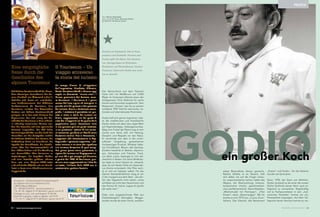ein großer Koch
Kochen ist Handwerk, klar in Kom-
position und Ästhetik. Formen und
Farben gibt die Natur der Zutaten
vor. Einzigartiges im Einfachen,
Reduktion auf Wesentliches, frischer
Purismus. Giancarlo Godio war noch
nie so aktuell.
Der Sterne-Koch aus dem Piemont
hatte sich mit Weißbrunn auf 2.000
Meter im hintersten Ultental einen der
entlegensten Orte Südtirols für seine
Küche und Gourmets ausgesucht. Sein
Restaurant „Enzian“ war bis zu seinem
Unfalltod 1994 Treff für heimische, na-
tionale und internationale Prominenz.
Godio ließ sich gerne inspirieren, lieb-
te die mediterrane und französische
Küche, blieb sich aber treu, legte Wert
auf Eigenständiges, Selbstgemachtes.
Weg vom Trubel der Ebene zog er sich
zurück zum Herd, still, mit Haltung,
Disziplin und Respekt vor der Natur.
Er verschrieb sich dem in der unmit-
telbaren Umgebung gewachsenen
hochwertigen Produkt. Wilderer liefer-
ten Frischfleisch, Bauern das Gemüse,
Kindern bezahlte er Beeren, Alpenro-
sen, Schnecken und Frösche. Fisch,
vor allem Lachs, besorgte er sich wö-
chentlich in Bozen. Für seine Wildkräu-
ter legte er einen Garten an, wissend,
dass sie auf dieser Höhe ein besonde-
res Aroma entwickeln. Die Pilze such-
te er sich am liebsten selbst. Für die
kleinen Steinpilzknöllchen stieg er um
2 Uhr morgens aus dem Bett: „Sie dür-
fen das Tageslicht nicht sehen, sonst
entfalten sie nicht den Geschmack und
das Aroma für meine ‚zuppa di cipolla
dei sette nani’.“
Oder eine ausgezeichnete Pâtè aus
Karfiolstängeln? Kleinigkeit. Wegge-
worfen wurde da oben nichts, sondern
etwas Besonderes daraus gemacht.
Rastlos tüftelte er an Neuem, ließ
sich dabei nie auf die Finger schau-
en, experimentierte nachts, liebte das
Wagnis, die Überraschung, kreierte,
komponierte intuitiv, geschmackssi-
cher, perfektionistisch. Seine Klassiker:
„Mohnstrudel mit Parmesan“, „Filet
Enzian“, seine „Bauernsuppe“. Mit ihr
kochte er sich 1973 zum „Cuoco d’oro“
Italiens. Das Ultental, das Restaurant
„Enzian“ und Godio – für die Italiener
wurden sie Synonyme.
Dann, 1978, der Stern von Michelin.
Godio verstand es als einer der ersten
Köche Südtirols seinen Stern auch er-
folgreich zu vermarkten. Regelmäßig
rief er Fachjournalisten in sein „kuli-
narisches Paradies“, kochte sie ein,
Pressearbeit sozusagen. Auf dem Hö-
hepunkt seiner Karriere konnte es vor-
GODIOein großer Koch
Text Werner Oberthaler
Foto und Grafik Buch „Giancarlo Godio –
ein Stern für die bonne cuisine“
Eine vergnügliche
Reise durch die
Geschichte des
alpinen Tourismus
Auf Schloss Trauttmansdorff bei Meran,
dem ehemaligen Feriendomizil der Kai-
serin Elisabeth von Österreich („Sissi“),
befindet sich heute ein unterhaltsa-
mes Erlebnismuseum: das Südtiroler
Landesmuseum für Tourismus, kurz
Touriseum. Inmitten des botanischen
Gartens von Schloss Trauttmansdorff
gelegen, ist es das erste Museum des
Alpenraums, das sich einzig der Ge-
schichte des Tourismus in Tirol widmet.
In lebendig inszenierten Räumen wer-
den die Besucher auf eine spannende
Zeitreise eingeladen, die 200 Jahre
Tourismusgeschichte aus der Sicht der
Reisenden wie der Gastgeber erzählt:
die früheren Gefahren des Reisens, die
Entdeckung Tirols als Urlaubsziel, die
Epoche der Grandhotels, die Blechla-
winen über die Brennerautobahn ab
den 1960er-Jahren und die Wandlung
von Bauernhöfen über Pensionen zu
Bettenburgen. Ein Zugabteil, Stuben
und eine Hotelbar gehören ebenso
dazu wie eine Original-BMW-Isetta
und zahlreiche Objekte wie ein Grand-
hotel in Form einer überdimensionalen
Puppenstube.
PR-Artikel
Touriseum – Schloss/Castel Trauttmansdorff
St.-Valentin-Str./via S. Valentino 51/a
I-39012 Meran/Merano
Tel. +39 0473 270172 – www.touriseum.it
1. 4.–31. 10.: täglich 9–19 Uhr/tutti i giorni ore 9–19
Freitags im Juni, Juli und August: 9–23 Uhr
Venerdì in giugno, luglio e agosto: ore 9–23
1. 11.–15. 11.: täglich 9–17 Uhr/tutti i giorni ore 9–17
Il Touriseum – Un
viaggio attraverso
la storia del turismo
Un tempo dimora di villeggiatura
dell’imperatrice Elisabetta d’Austria,
Castel Trauttmansdorff a Merano oggi
ospita un divertente “museo vivo“: il
Museo provinciale del Turismo, ovve-
ro Touriseum. Il Touriseum è il primo
museo dell‘arco alpino ad occuparsi in
grande stile del passato e del presente
del turismo. Grazie a fantasiose sceno-
grafie, il visitatore è proiettato nel pas-
sato e rivive la storia del turismo nel
Tirolo, rappresentata sia dal punto di
vista dei villeggianti sia da quello della
popolazione locale. L‘avventura inizia
in una paurosa gola tra pareti rocciose,
in cui giacciono i rottami di una carroz-
za rovesciata, per darci un‘idea di come
dovevano sentirsi, fino al Novecento, i
viaggiatori che attraversavano le Alpi.
Seguendo il percorso espositivo, i visi-
tatori entrano in un vano che riproduce
una carrozza ferroviaria di quei tempi.
Nel primo piano viene presentata la
ripresa del turismo nel dopoguerra ne-
gli anni 50 e poi sempre più dinamica
a partire dal 1960. Al Touriseum, que-
sti anni sono rappresentati tra l’altro da
un‘Isetta, l‘utilitaria della BMW con la
caratteristica portiera frontale.
PEOPLE
24 25MERANO MAGAZINEwww.meranomagazine.com
 
