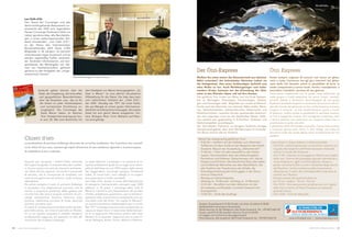 Auskunft geben können über die
Stadt, die Umgebung, die kulturellen
und geografischen Besonderheiten,
über die Buszeiten usw., das ist für
die Arbeit an jeder Hotelrezeption
und touristischen Einrichtung un-
umgänglich. Die Concierges der
Stadt Meran haben im Rahmen
ihrer Hotelportiervereinigung heu-
er zum 35. Mal eine Broschüre mit
dem Stadtplan von Meran herausgegeben: „Zu
Gast in Meran“ ist eine jährlich aktualisierte
Hilfestellung für die Gäste. Die Idee dazu kam
vom italienischen Verband der „Clefs d’Or“,
der UIPA. Venedig war 1977 die erste Stadt,
die aus Mangel an einem guten Informations-
überblick eine Broschüre herausgab. Als zweite
Stadt hat sich gleich Meran eingeklinkt. Flo-
renz, Bologna, Rom, Turin, Mailand und Paler-
mo sind gefolgt.
Les Clefs d’Or
Den Stand der Concierges und das
damit einhergehende Bewusstsein un-
terstreicht die 1929 vom legendären
Pariser Concierge Ferdinand Gillet ins
Leben gerufene Idee, alle Berufskolle-
gen in einen weltumspannenden Ver-
band einzubinden. „Les Clefs d’Or“,
so der Name des internationalen
Berufsverbandes, zählt heute 3.500
Mitglieder in 35 Ländern. Es herrscht
untereinander reger Austausch und es
werden regelmäßig Treffen veranstal-
tet. Konkrete Informationen, wie bei-
spielsweise die Weitergabe von Na-
men von Hotelschwindlern, gehören
genauso zu den Aufgaben der „einge-
schworenen Familie“.
Quando poi nacquero i Grand Hotel, sull‘onda
del sogno borghese di emulare abitudini nobilia-
ri, furono ripresi non solo gli elementi architetto-
nici delle dimore signorili, ma anche il personale
di servizio, che fu incorporato al completo, con
tutte le sue gerarchie ed uniformi, nelle strutture
alberghiere.
Per poter svolgere il ruolo di portiere d‘albergo
è necessaria una preparazione accurata, che di
norma si acquisisce partendo dalla gavetta per
arrivare fino alle vere e proprie mansioni di con-
cierge: ascensorista, facchino, fattorino, aiuto
portiere, telefonista, portiere di notte, secondo
portiere, portiere capo.
Si tratta di un’associazione professionale da sem-
pre molto attiva, con incontri periodici e informa-
tivi in cui questa compatta e solidale categoria
professionale aggiorna, ad esempio, le liste dei
nominativi dei truffatori d’albergo.
Lo stato dell’arte, il prestigio e la coesione di cui
questa professione gode ancor oggi sono esem-
plificati dall‘idea che nel 1929 scaturì dalla mente
del leggendario concierge parigino Ferdinand
Gillet, di riunire tutti i suoi colleghi in un organi-
smo associativo a livello mondiale.
Les Clefs d‘Or, questo il nome dell‘associazione
di categoria internazionale, raccoglie oggi 3500
adesioni in 35 paesi. I concierge della città di
Merano, tramite la loro Associazione dei portieri
d‘hotel, pubblicano quest’anno, per la trentacin-
quesima volta, una brochure contenente una car-
tina della città dal titolo “Un ospite di Merano”,
un ausilio orientativo indispensabile per il turista.
Nel 1977 fu Venezia la prima città a pubblicare un
opuscolo dopo che ci si rese conto della mancan-
za di un approccio informativo pratico alla città.
Merano fu la seconda. Seguirono poi a ruota Fi-
renze, Bologna, Roma, Torino, Milano e Palermo.
Chiavi d’oro
La professione di portiere d‘albergo discende da un‘antica tradizione. Era il portiere che custodi-
va le chiavi di una casa, salutava gli ospiti all‘entrata di una residenza signorile e si preoccupava
di soddisfare le loro richieste.
PR-Artikel
Der Ötzi-Express
Wollten Sie schon immer die Gletscherwelt aus nächster
Nähe erkunden? Am Schnalstaler Gletscher haben sie
die Gelegenheit, dies unter fachkundiger Aufsicht und
ohne Risiko zu tun. Auch Nichtbergsteiger und insbe-
sondere Kinder kommen bei der Erkundung der Glet-
scher in den Ötztaler Alpen voll auf ihre Kosten.
Die geführte Tour findet von Mitte Juni bis Ende Septem-
ber an Montagen, Dienstagen, Donnerstagen, Samsta-
gen und Sonntagen statt. Begleitet von einem erfahrenen
Guide wird der Gletscher aus nächster Nähe erlebt: Morä-
nen, Gletscherspalten, Gletscherbrüche, Gletschertor und
Gletschermühlen. Lauschen Sie den spannenden Geschich-
ten und Legenden rund um die fabelhaften Wesen Südti-
rols, welche sich gegenseitig in Schluchten, Eisfelsen und
Gletscherspalten verschleppen.
Der Schnalstaler Gletscher ist übrigens Südtirols einziges
Ganzjahresskigebiet, aber auch Wanderungen im hochalpi-
nen Raum sind für alle ein Erlebnis.
Ablauf der zweisprachig geführten Tour:
-	 9.30 Uhr – Auffahrt mit der Seilbahn zum Gletscher. 	
	 Treffpunkt mit dem Guide an der Rezeption des Hotels 	
	 Grawand. Besuch der Ausstellung „Gletscherwelt“.
-	 11.00 Uhr – Fahrt mit dem Sessellift zu den Pisten-
	 raupen, Panoramablick über das Gletschergebiet:
	 Permafrost und Eisfelsen, Gletscherseen und -bäche,
	 Canyons und Grotten. Die Geschichte Ötzis, das Leben
	 und Umfeld der Menschen aus dem Neolithikum, die
	 alte Tradition der Transhumanz der Schafe, die
	 Grenzüberschreitung der Schmuggler in der Grenz-
	 zone zu Österreich.
-	 Abstieg zur Gletschergrotte
	 (Abstieg ca. 10 Minuten, Aufstieg ca. 15 Minuten).
-	 12.10 Uhr – Rundfahrt auf dem Gletscher mit der
	 Schneekatze und Rückkehr ins Hotel Grawand inkl. 	
	Gratisgetränk.
-	 13.00 Uhr – Ende des Ausflugs
Ötzi Express
Avete sempre sognato di toccare con mano un ghiac-
ciaio e tutto l‘universo che gli gira intorno? Sul ghiac-
ciaio della Val Senales avete la possibilità di farlo in
modo competente e senza rischi. Anche i nonalpinisti, e
senz‘altro i bambini, avranno di che gioirne.
L’escursione organizzata con la guida viene effettuata da
metà giugno a metà settembre nei giorni lunedì, martedì,
giovedì, sabato e domenica. Accompagnati da una guida
esperta è possibile scoprire e conoscere da vicino la meravi-
glia del mondo dei ghiacciai: la loro conformazione, morene,
crepacci e seracchi. La loro trasformazione: porte e mulini
di ghiaccio. Inoltre avrete la possibilità di ascoltare racconti
su miti e leggende rimaste nell`immaginario popolare: nani
e donne bianche che trascinano nei crepacci coloro che si
avventurano a quote così alte.
Il ghiacciaio della Val Senales è peraltro l‘unica area sciistica
a rimanere aperta tutto l‘anno in Alto Adige, ma anche le
escursioni sulle alte quote alpine sono un‘esperienza da non
perdere.
L’escursione in lingua tedesca e italiana prevede:
-	 Ore 9.30 – salita al ghiacciaio con la funivia. Incontro con
	 la guida alla reception dell’Hotel Grawand. Visita alla
	 mostra Il mondo dei Ghiacciai.
-	 Ore 11.00 – Discesa con la seggiovia. Ritrovo con il gatto
	 delle nevi. Visione del paesaggio glaciale: permafrost e
	 rocce di ghiaccio, laghi e torrenti glaciali, canyon e
	 grotte. La storia di Ötzi, la vita e l’ambiente degli uomini
	 del Neolitico, l’antica tradizione della transumanza
	 delle pecore, il valico dei contrabbandieri sulla zona di
	 confine con l’Austria.
-	 Discesa a piedi alla grotta di ghiaccio
	 (ca 10 min. andata – 15 min. ritorno).
-	 Ore 12.10 – Giro panoramico sul ghiacciaio con il gatto
	 delle nevi e rientro all’Hotel Grawand con bevanda
	 gratuita inclusa.
-	 Ore 13.00 – Termine della gita.
Kosten: Erwachsene € 31,50, Kinder von 6 bis 14 Jahren € 20,00
(Seilbahnfahrt wird extra verrechnet).
Reservierung: an der Rezeption des Hotel Grawand, Tel. +39 0473 662118
Costo: adulti € 31,50, bambini dai 6 ai 14 anni € 20,00
(il viaggio con la funivia é da pagare extra).
Prenotazione: alla reception dell’Hotel Grawand, tel. +39 0473 662118
Logo
Peter Schroffenegger al su posto di lavoro
www.schnalstal.com – www.valsenales.com
40 41MERANO MAGAZINEwww.meranomagazine.com
 