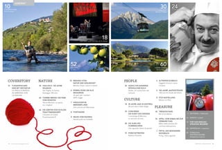 People
	24	Godio, ein auSSerge-
		 wöhnlicher Koch
		Godio, un cuoco fuori dal 		
		comune
CULTURE
	18	 30 Jahre Jazz in Südtirol
		30 anni Jazz in Alto Adige
	34	Concierge:
		Die Kunst des Dienens
		I concierge di Merano: 		
		 un servizio ad arte
	48	Die Aura des
		Filmemachens
		Uno sguardo dietro le quinte
	75	 Porschetreffen
		Raduno Porsche
	70	Merano Vitae:
		Natur und Gesundheit
	 	Merano Vitae: natura e salute
	 6	Einmal rund um alle 		
		Waalwege
		Un giro per i sentieri 		
		 delle rogge
	 7	Hingucker im
		Meraner Land
		Uno scorcio sul Meranese
	8	FiveFingers
	 8	Neues vom Radweg
		Novità sulla via ciclabile
	3	 Editorial / editoriale	
76		 Events / eventi
78		 for our english- 	
		 speaking readers
82		 Impressum / colophon
82		 Vorschau 		
		Winterausgabe
		Anteprima inverno	
10Fliegenfischen
Pesca a mosca
52Der Apfel
La mela
60Therme Meran
Terme Merano
30Vigiljoch
Monte S. Vigilio
CONTENT
	Nature
	30	 Vigiljoch, 100 Jahre
		Seilbahn
		 San Vigilio, la funivia
		 festeggia 100 anni
	60	Therme Meran: Ein Park 	
		vom Feinsten
		Terme Merano: un parco 		
		 tra i migliori
	66	Die Gärten von Schloss
		Trauttmansdorff
		I Giardini di Castel 			
		Trauttmansdorff
18Südtirol Jazz festival Alto Adige
24Giancarlo Godio
	6	Altpapier-Schmuck
		Oggetti d’arte in carta 		
		riciclata
	 6	 100 Jahre JaufenstraSSe
		100 anni di strada del Giovo
	8	Ötzi-Austellung
		Mostra su Ötzi
	Pleasure
	42	Trendige Bars
		Bar di tendenza
	52	Apfel: Vom Anbau bis zur 	
		Vermarktung
		Mela: dalla semina alla
		commercializzazione
	 7	 Firtig, das besondere
		Notizbuch	 		
		Firtig, l’altra agenda
	COVERSTORY
10		 Fliegenfischen:
		Eins mit der Natur
		La pesca a mosca:
		 in armonia con
		 la natura
4 5MERANO MAGAZINEwww.meranomagazine.com
 