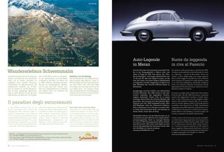 Ruote da leggenda
in riva al Passirio
Per quattro volte consecutive, a partire dal 1955,
il raduno automobilistico internazionale si è svol-
to a Merano. I “cavalli di Stoccarda” fanno ora
ritorno in Alto Adige dopo una lunga assenza:
dal 17 al 20 maggio la cittadina in riva al Passirio
avrà il piacere di ospitare le nobili quattro ruote
in un concorso d‘eleganza, mettendo a disposi-
zione uno scenario naturale circostante che gli
appassionati Porsche potranno ammirare como-
damente seduti al volante.
L‘evento si svolge sotto l‘egida del club italiano
Porsche 356, che dal 1982 accomuna i numerosi
amanti del leggendario marchio a livello nazio-
nale. Il club è diventato uno dei maggiori amba-
sciatori del modello Porsche 356, la cui produ-
zione è iniziata appena finita la Seconda guerra
mondiale, ed è durata fino al 1965; attualmente
raggruppa oltre 400 aderenti, piazzandosi al se-
condo posto in Europa fra i club di auto d‘epoca,
subito dietro il club tedesco, e al terzo posto nel
mondo, preceduto da quello statunitense.
Il folto numero di iscrizioni pervenute esemplifi-
ca molto bene l‘apprezzamento che riscontra fra
gli appassionati l‘abbinamento delle nobili ruote
con lo spettacolo naturale della conca merane-
se. Il numero massimo previsto di 195 veicoli è
stato raggiunto dopo poche settimane. Chi non
è riuscito a iscriversi può godersela da spettato-
re oppure guardare le immagini in Internet.
www.porsche356event.com
Auto-Legende
in Meran
Viermal fand das internationale Automobil-Tref-
fen in der Vergangenheit in Meran statt, vier
Jahre in Folge ab 1955. Nun kehren die „Pfer-
de aus Stuttgart“ nach langer Abwesenheit vom
17. bis zum 20. Mai nach Südtirol zurück, um die
Ufer der Passer mit einem Eleganz-Wettbewerb
zu beglücken und die Umgebung von Meran aus
dem Blickfeld des Porsche-Oldtimer-Sitzes zu
betrachten.
Ausgetragen wird das Treffen vom italienischen
Porsche-356-Klub. Seit 1982 vereint er die zahl-
reichen Liebhaber des legendären Porsche-
wagens italienweit. Dieser Klub ist zu einem
wichtigen Botschafter des Porsche-Modells 356
geworden, das erstmals nach dem Zweiten Welt-
krieg bis zum Jahr 1965 hergestellt wurde. Über
400 Mitglieder zählt der italienische Oldtimer-
Klub und platziert sich in Europa an zweiter Stel-
le, hinter dem Deutschen Klub, und weltweit an
dritter Stelle, hinter dem US-Klub.
Wie beliebt Fahrten mit der Edel-Karosse vor ei-
ner Kulisse wie jener Merans sind, zeigte die Ein-
schreibungsdichte. Nach nur wenigen Wochen
war die auf 195 Fahrzeuge beschränkte Teilneh-
merzahl erreicht. Wer heuer nicht dabei ist, kann
sich auf das Spektakel als Zuschauer freuen oder
sich die Bilder im Internet ansehen.
www.porsche356event.com
Wander- und Skigebiet Schwemmalm/Area escursionistica e sciistica Schwemmalm
Tel. +39 0473 795390, www.schwemmalm.com
Tourismusverein Ultental-Deutschnonsberg/Ufficio turistico Val d‘Ultimo-Alta Val di Non
Tel. +39 0473 795387, www.ultental-deutschnonsberg.info
Wandererlebnis Schwemmalm
Il paradiso degli escursionisti
Das Ultental überzeugt durch Ursprüng-
lichkeit und Wahrung des bäuerlichen
Erbes und ist idealer Urlaubsort für
Liebhaber eines sanften Tourismus,
insbesondere für Wanderfreunde. Die
Schwemm­alm oberhalb von St. Niko-
laus ist sowohl für leichte Wanderun-
gen als auch ausgiebige Tagestouren
ideal. In zehn Minuten bringt die neue
Kabinen­bahn die Besucher von Kuppel-
wies (1.150 Meter) hinauf zur Bergstati-
on der Schwemmalm auf 2.162 Meter.
In Betrieb ist die Bahn von Mitte Juni
bis Mitte Oktober. Beliebte Rundwan-
derung mit Ausgangspunkt Bergsta-
tion ist auch jene nach „Grube“ bzw.
über die Kuppel­wieseralm zu Steinrast
und talwärts retour zur Talstation der
Schwemm­almbahn.
La Val d’Ultimo convince per la sua
natura primordiale che si unisce alla
salvaguardia delle tradizioni rurali. In
estate la Schwemmalm sopra S. Nicolò
è un vero e proprio paradiso del turismo
ecosostenibile e delle escursioni, ideale
a partire da quelle più facili fino ai tour
giornalieri più impegnativi. In soli otto
minuti la nuova cabinovia Schwemmalm
ci porta dai 1.150 metri della stazione a
valle di Pracupola fino ai 2.162 metri del-
la stazione a monte della Schwemmalm.
L’impianto è aperto da metà giugno a
metà ottobre. Un’escursione piacevo-
le parte dalla stazione a monte in di-
rezione “Grube” oppure in direzione
Kuppelwieseralm proseguendo per
Steinrast e ritorno verso la stazione a
valle della cabinovia Schwemmalm.
Gipfeltour auf das Mutegg
Von der Bergstation der Kabinenumlauf-
bahn zunächst dem Weg Nr. 6 etwa 15
Minuten folgen. Bei der ersten Gabelung
sich links halten, aber stets dem Weg
Nr. 6 folgen, der nun steiler wird und bis
zum Gipfel reicht. Der Abstieg erfolgt
über die gleiche Route. Vom Mutegg aus
eröffnet sich ein herrliches Panorama mit
einem Blick auf die Dolomiten.
Tour delle vette sulla Cima Muta
Dalla stazione a monte della cabinovia
si imbocca il sentiero n. 6. Dopo circa 15
minuti di percorrenza si incrocia il primo
bivio. Si prosegue tenendosi sulla sini-
stra, sempre lungo il sentiero n. 6, che
a questo punto si fa più ripido fino alla
vetta. Al ritorno si scende per la stessa
via. La Cima Muta conquista gli escur-
sionisti per il suo incantevole panorama.
PR-Artikel
74 www.meranomagazine.com 75MERANO MAGAZINE
 