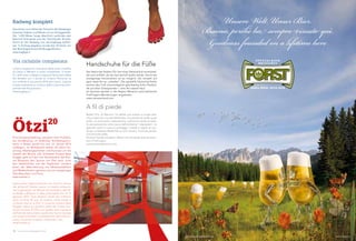 www.beviresponsabile.it www.forst.it
Unsere Welt. Unser Bier.
Buona, perchè ha sempre vissuto quì.
Goodness founded on a lifetime here
Ötzi20
Ötzi-Sonderausstellung verpasst? Kein Problem,
die Sonderschau im Südtiroler Archäologiemu-
seum in Bozen wurde bis zum 13. Jänner 2013
verlängert. Im Mittelpunkt stehen 20 Jahre For-
schung, Mediengeschehen und Kurioses um die
Gestalt der Mumie. Der Schweizer Kurator Beat
Gugger geht auf den vier Stockwerken des Boz-
ner Museums den Spuren von Ötzi nach, nicht
den tatsächlichen aus der Kupferzeit, sondern
jenen der Wahrnehmung von Wissenschaftlern
und Medienleuten, genauso wie von neugierigen
Ötzi-Besuchern und Fans.
www.iceman.it
Avete perso l‘appuntamento con l‘Uomo venuto
dal ghiaccio? Niente paura: la mostra tempora-
nea organizzata nel Museo Archeologico dell‘Al-
to Adige a Bolzano è stata prolungata fino al 13
gennaio 2013. Due decenni tondi che mettono
sotto la lente 20 anni di scienza, mass media e
curiosità intorno a Ötzi. Il curatore svizzero Beat
Gugger segue sui quattro piani del museo bol-
zanino le orme di Ötzi, non quelle vere e proprie
dell‘età del rame, bensì quelle che hanno lasciato
sul campo scienziati e professionisti dell‘informa-
zione, ma anche visitatori interessati e fan.
www.iceman.it
Handschuhe für die Füße
Der Naturnser Robert Fliri hat einen Zehenschuh entwickelt,
der sich anfühlt, als ob man barfuß laufen würde. Durch die
einzigartige Konstruktion ist es möglich, die Umwelt auf
ganz neue Art zu „erlaufen“. Die spezielle Kautschuk-Sohle
schützt den Fuß und ermöglicht gleichzeitig hohe Flexibili-
tät auf allen Untergründen – eine Art zweite Haut.
Im Sommer werden in der Region Meraner Land zahlreiche
FiveFingers-Wanderungen angeboten.
www.meranerland.com
A fil di piede
Robert Fliri, di Naturno, ha ideato una scarpa a cinque dita,
che si calza con una sensibilità tale, che sembra di andar quasi
scalzi. La particolare realizzazione costruttiva rende possibi-
le una percezione tutta nuova dell‘ambiente “calpestato”. La
speciale suola in caucciù protegge il piede e regala al con-
tempo un‘elevata flessibilità su tutti i terreni. In poche parole:
una seconda pelle.
Durante l’estate vengono offerte nel meranese diverse escur-
sioni FiveFingers.
www.meranodintorni.com
Radweg komplett
Das letzte noch fehlende Teilstück des Radweges
zwischen Staben und Meran ist nun fertiggestellt.
Der 1.650 Meter lange Abschnitt verbindet den
Bahnhof Schnalstal und die Tschirlander Brücke.
Somit ist der Radweg nun durchgängig befahr-
bar. In Auftrag gegeben wurde das Teilstück von
der Bezirksgemeinschaft Burggrafenamt.
www.bzgbga.it
Via ciclabile completata
L‘ultimo segmento mancante della pista ciclabile
tra Stava e Merano è stato completato. Il tratto
di 1.650 metri collega la stazione ferroviaria della
Val Senales con il ponte di Cirlano. Pertanto, la
via ciclabile è ora percorribile per intero. L‘opera
è stata realizzata su incarico della Comunità com-
prensoriale Burgraviato.
www.bzgbga.it
8 www.meranomagazine.com
 