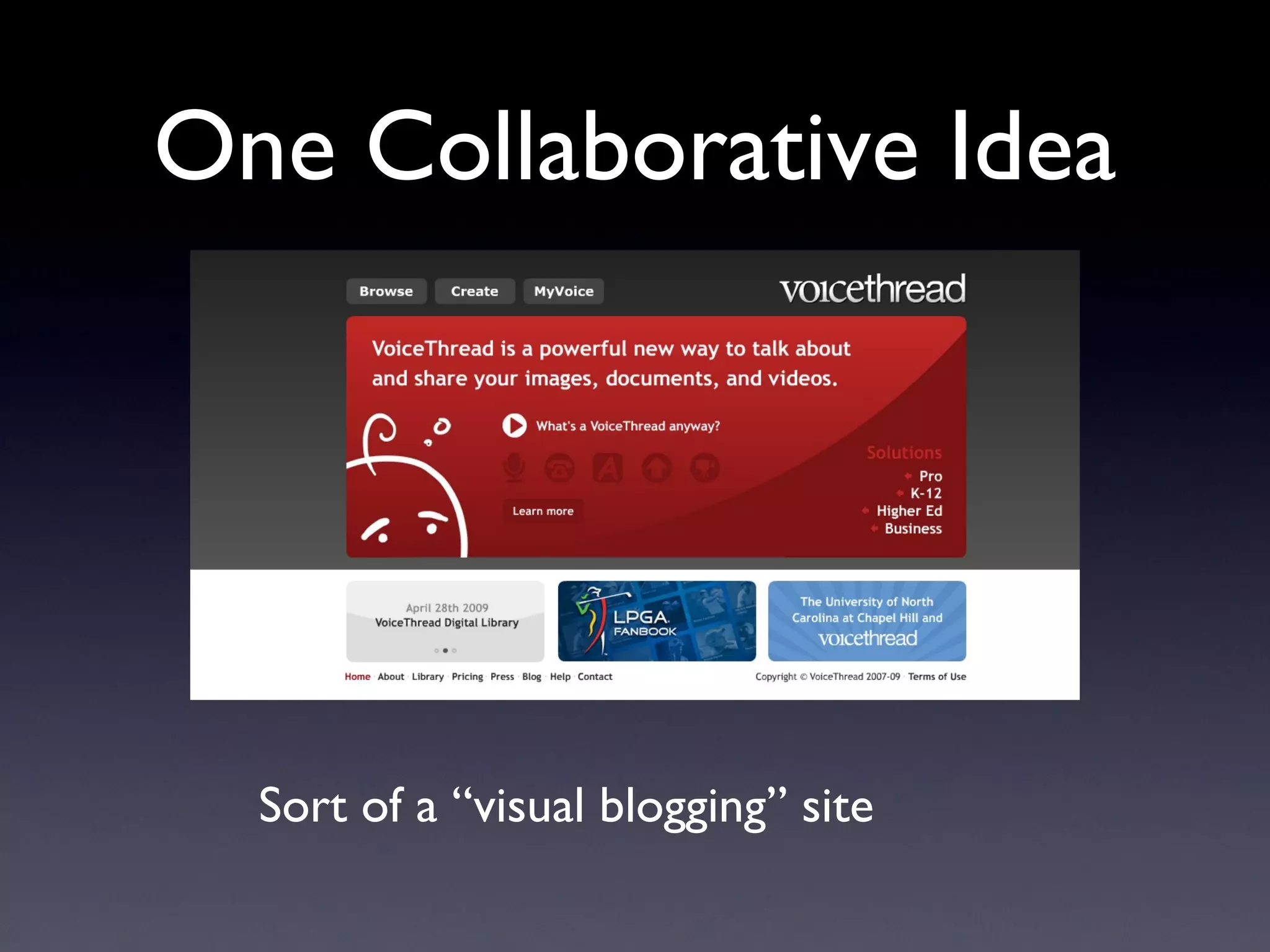 One Collaborative Idea Sort of a “visual blogging” site 