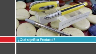 ¿Qué significa Producto?
 