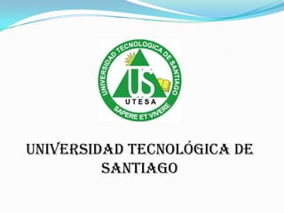 Universidad Tecnológica de
Santiago
 