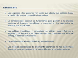 Evolución dinámica de lacompetencia internacionalFases avanzadas de evolución industrialALTOProductos – mercadobasados en el conocimientointensivoALTOBAJOFases avanzadas de evolución industrialBAJO