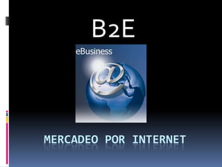 B2E Mercadeopor internet 