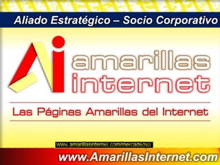 Aliado Estratégico – Socio Corporativo




        www.AmarillasInternet.com
 