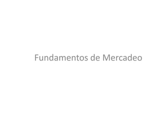 Fundamentos de Mercadeo
 
