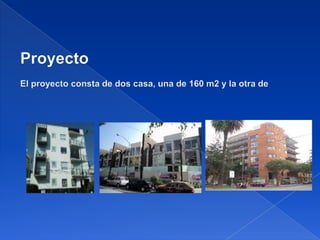 ProyectoEl proyecto consta de dos casa, una de 160 m2 y la otra de 