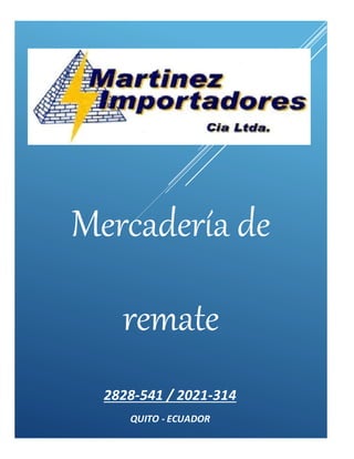 Mercadería de
remate
2828-541 / 2021-314
QUITO - ECUADOR
 