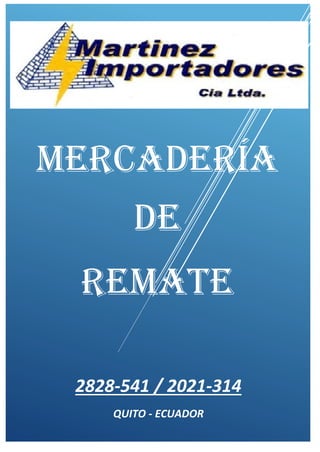 Mercadería
de
remate
2828-541 / 2021-314
QUITO - ECUADOR
 
