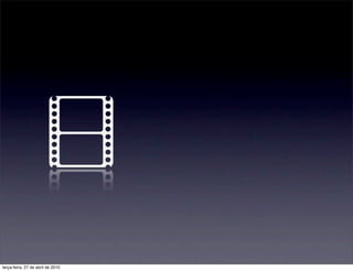 terça-feira, 27 de abril de 2010
 