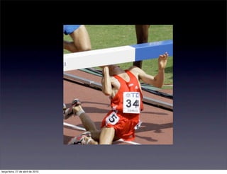 terça-feira, 27 de abril de 2010
 