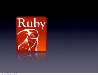 terça-feira, 27 de abril de 2010
 