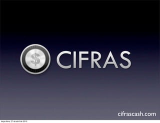cifrascash.com
terça-feira, 27 de abril de 2010
 