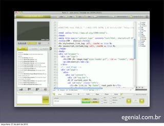 egenial.com.br
terça-feira, 27 de abril de 2010
 