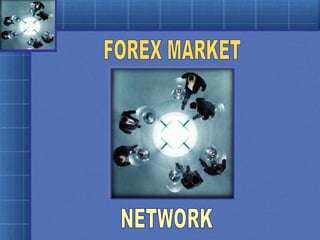 FOREX MARKET NETWORK 