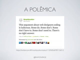 A POLÊMICA




https://twitter.com/#!/markboulton/status/112058560787136512


                      @RAMONPAGE
 