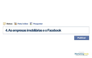 4. As empresas imobiliárias e o Facebook

Realização

 