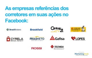 As empresas referências dos
corretores em suas ações no
Facebook:

Realização

 