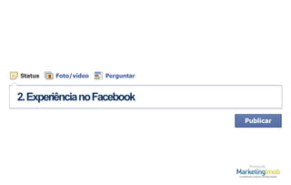 2. Experiência no Facebook

Realização

 