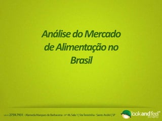 AnálisedoMercado
deAlimentaçãono
Brasil
 